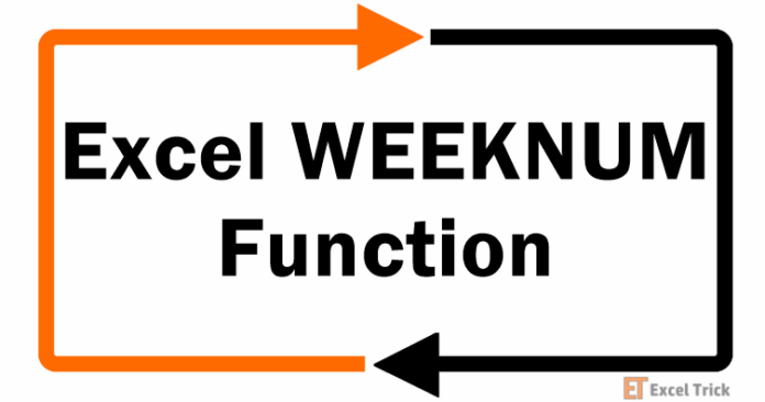 Hàm WEEKNUM trong Excel – Cách sử dụng