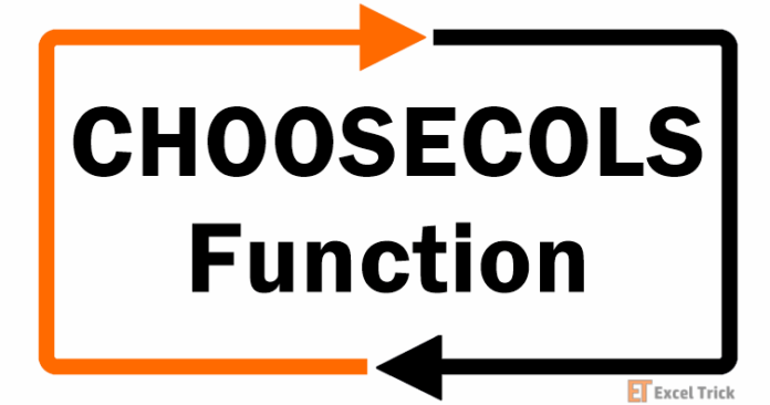 Hàm CHOOSECOLS trong Excel – Cách sử dụng